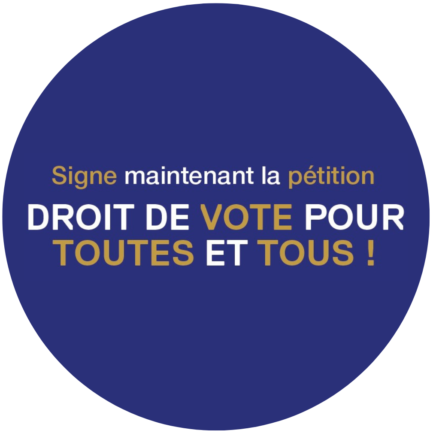 Signe maintenant la pétition DROIT DE VOTE POUR TOUTES ET TOUS
